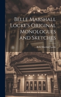 Belle Marshall Locke's Original Monologues and Sketches 1021975435 Book Cover
