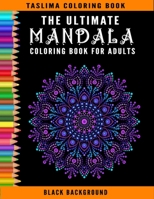 The Ultimate Mandala Coloring Book For Adults: Midnight Mandalas: An Adult Coloring Book with Stress Relieving Mandala Designs on a Black Background B08QBRGLCJ Book Cover