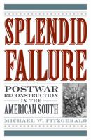 Splendid Failure: Postwar Reconstruction in the American South (American Ways Series) 1566637392 Book Cover