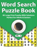 Word Search Puzzle Book: 80 Word Search Large Print Logic Puzzles And Solutions To Make Your Day Enjoyable Perfect Gift For Adults And Seniors B08TRJMHKC Book Cover