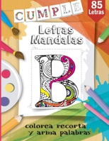 Letras mandalas, Colorea, recorta y arma palabras: Mi primer mandala. Libro para colorear mandalas.. Aprendamos colorenado letras mandalas B0892J1DYN Book Cover