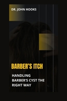 BARBER’S ITCH: HANDLING BARBER’S CYST THE RIGHT WAY B0CQVQQ7B1 Book Cover