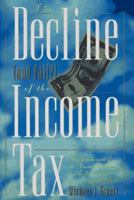 The Decline (And Fall?) of the Income Tax 0393040615 Book Cover