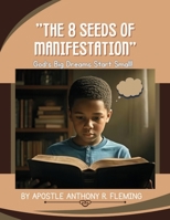 8 Seeds of Manifestation: God's Big Dreams Start Small B0FHQ8J3GX Book Cover