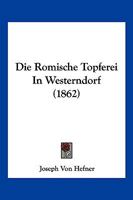 Die R�mische T�pferei in Westerndorf 1168348528 Book Cover