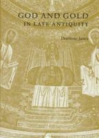 God and Gold in Late Antiquity 0521158745 Book Cover