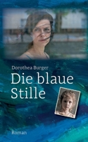 Die blaue Stille: Roman Eine Frau, zwei Männer und das Trauma einer Kinderverschickung. Ein Roman, der unter die Haut geht. (German Edition) 3695190507 Book Cover
