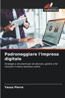 Padroneggiare l'impresa digitale: Strategie e strumenti per strutturare, gestire e far crescere il vostro business online (Italian Edition) 6206775941 Book Cover