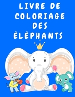 Livre de coloriage des lphants: Livre de coloriage d'activits pour les enfants de 3  5 ans - Livres de coloriage pour enfants - Livre de coloriage d'lphants - Livre de coloriage d'animaux pour g null Book Cover
