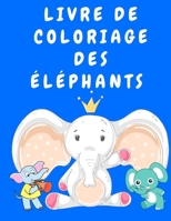 Livre de coloriage des �l�phants: Livre de coloriage d'activit�s pour les enfants de 3 � 5 ans - Livres de coloriage pour enfants - Livre de coloriage d'�l�phants - Livre de coloriage d'animaux pour g null Book Cover