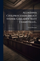 Allmanna Civilprocessen: Enligt Svensk Gallande Ratt Framstalld (1890) 1273474694 Book Cover