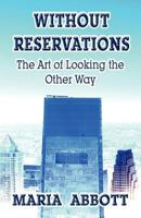 Without Reservations: The Art of Looking the Other Way 1456080210 Book Cover