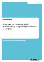 Schneiden von Innnengewinde (Unterweisung Zerspannungsmechaniker 1. Lehrjahr) 366856566X Book Cover