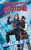 Space Daddy's Guide to the Galaxy: A Superhero x Alien MM Romance (Villains in Space) B0F5H6R4RM Book Cover
