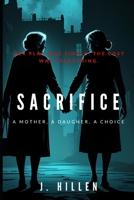 Sacrifice: A Mother, A Daughter, A Choice B0FHKRCDSN Book Cover