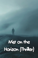 Mist on the Horizon (Thriller) B0DS1KR92Y Book Cover
