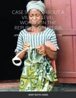 Case Studies about a Village Level Worker in the Republic of Liberia: Africa: Learing about Another Culture 138756997X Book Cover