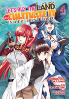 Let's Buy the Land and Cultivate It in a Different World (Manga) Vol. 4 (Let's Buy the Land and Cultivate in a Different World 1685796044 Book Cover