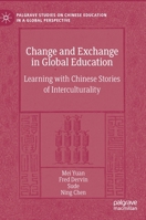 Change and Exchange in Global Education: Learning with Chinese Stories of Interculturality 3031127692 Book Cover