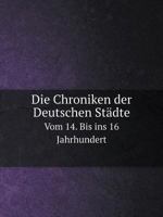 Die Chroniken der Deutschen Städte Vom 14. Bis ins 16. Jahrhundert 1148332758 Book Cover
