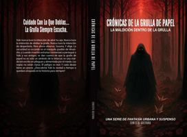 Crónicas De La Grulla De Papel: La Maldicion Dentro De La Grulla, Una Serie De Fantasia Urbana Y Suspenso (Spanish Edition) 1967595089 Book Cover