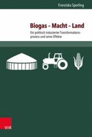 Biogas - Macht - Land: Ein Politisch Induzierter Transformationsprozess Und Seine Effekte 3847106791 Book Cover