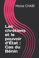 Les chrétiens et le pouvoir d'État: Cas du Bénin B09F1BBZHW Book Cover