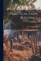 Practical Farm Buildings; Plans and Suggestions 102144068X Book Cover