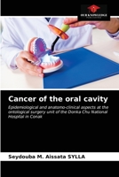 Cancer of the oral cavity: Epidemiological and anatomo-clinical aspects at the ontological surgery unit of the Donka Chu National Hospital in Conak 6203334553 Book Cover