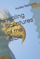 Healing Scriptures of the Bible 1517485762 Book Cover