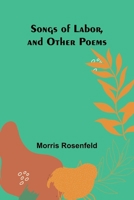 Songs of Labor, and Other Poems 9357961933 Book Cover