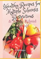 Healthy Recipes for Multiple Sclerosis Restrictions: and Allergy Related Illnesses 1983031305 Book Cover