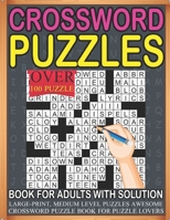 Crossword Puzzles Book For Adults With Solution Over 100 Puzzle Large-print, Medium level Puzzles Awesome Crossword Puzzle Book For Puzzle Lovers B09SP9JZ87 Book Cover