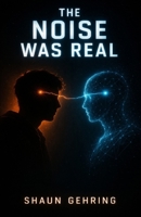 The Noise Was Real B0GXPB7QK9 Book Cover