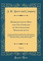 Representative Men and Old Families of Southeastern Massachusetts: Containing Historical Sketches of Prominent and Representative Citizens and ... Records of Many of the Old Families; Volume 2 1016096860 Book Cover