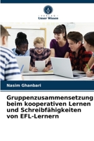 Gruppenzusammensetzung beim kooperativen Lernen und Schreibfähigkeiten von EFL-Lernern 6204082701 Book Cover