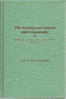 The Immigrant Church and Community: Pittsburgh's Slovak Catholics and Lutherans, 1880-1915 0822938219 Book Cover