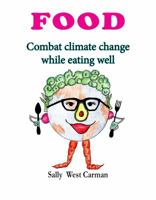 Food: Combat climate change while eating well 1734714301 Book Cover