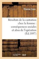 Résultats thérapeutiques de la castration chez la femme. Conséquences sociales et abus d'opération 2013032706 Book Cover