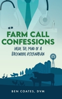 Farm Call Confessions: Inside the Mind of a Backwoods Veterinarian B0FPTDJL5K Book Cover