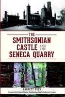 The Smithsonian Castle and The Seneca Quarry 1609499298 Book Cover