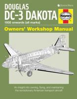Douglas DC-3 Dakota: An insight into owning, flying, and maintaining the revolutionary American 1785211617 Book Cover