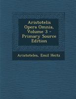 Aristotelis Opera Omnia, Volume 3 0274888211 Book Cover