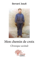 Mon chemin de croix: Chronique sociétale (French Edition) 2332507590 Book Cover