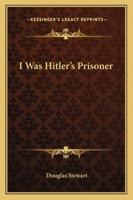 I Was Hitler's Prisoner 1163194212 Book Cover