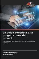 La guida completa alla progettazione dei prompt (Italian Edition) 6630295218 Book Cover