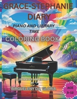 GRACE-STEPHANIE DIARY: PIANO AND LIBRARY TIME COLORING BOOK B0CVVXBWDN Book Cover