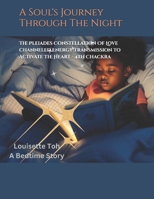 The Pleiades Constellation Of Love Channeled Energy Transmission to Activate The Heart - 4th Chakra: A Soul's Journey Through the Night In The Plaiedes Constellation of Love B0DZYZWVT5 Book Cover