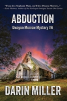 Abduction: Dwayne Morrow Mystery #6 (Dwayne Morrow Mysteries) B0CSPGL33M Book Cover