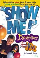 "Show Me!" Devotions for Leaders to Teach Kids 0764420224 Book Cover